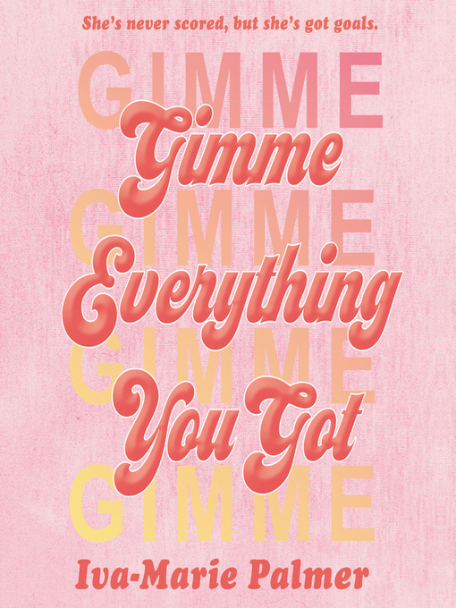 Title details for Gimme Everything You Got by Iva-Marie Palmer - Available